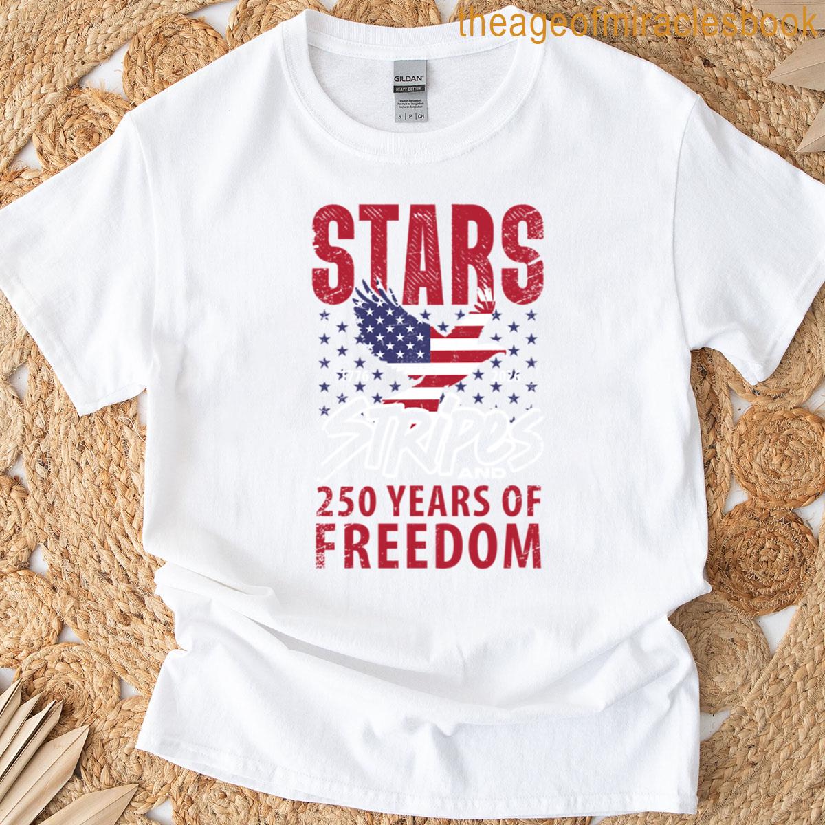 Stars Stripes And 250 Years Of Freedom 1776-2026 T-shirt