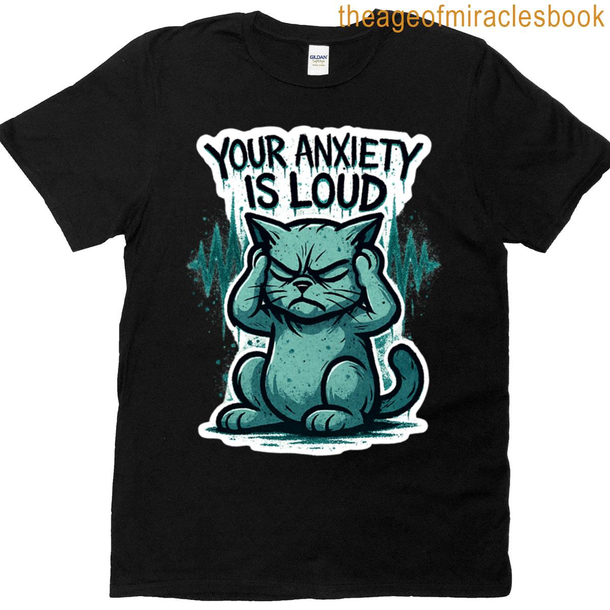 Your Anxiety Is Loud Sarcastic Cat Graffiti Sticker T-shirt