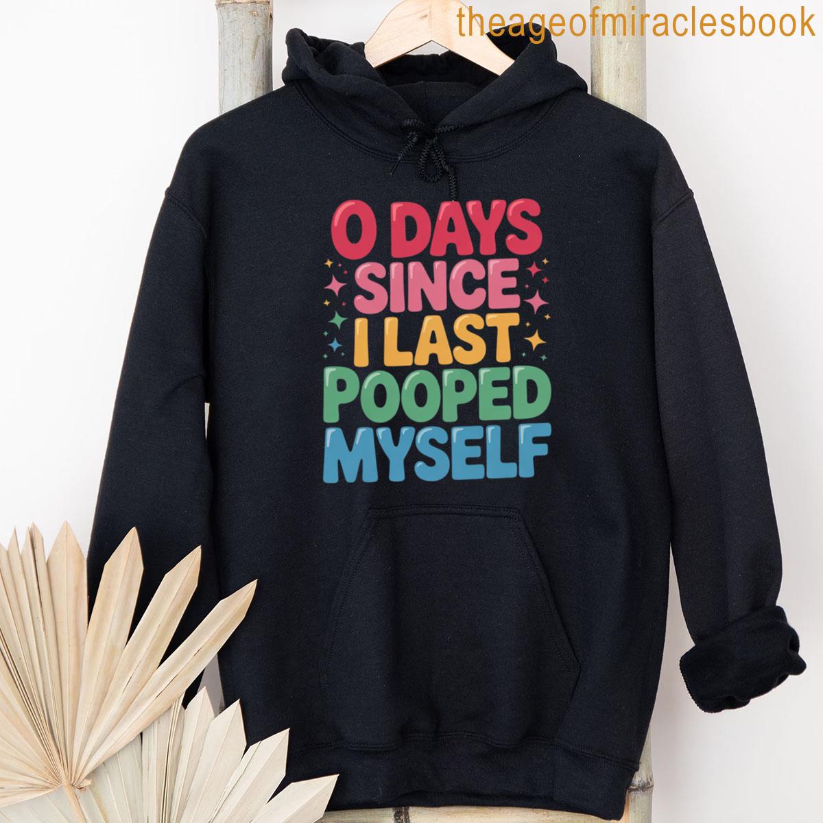 Alternative view of 0 Days Since I Last Pooped Myself Joke Meme Gag T-shirt