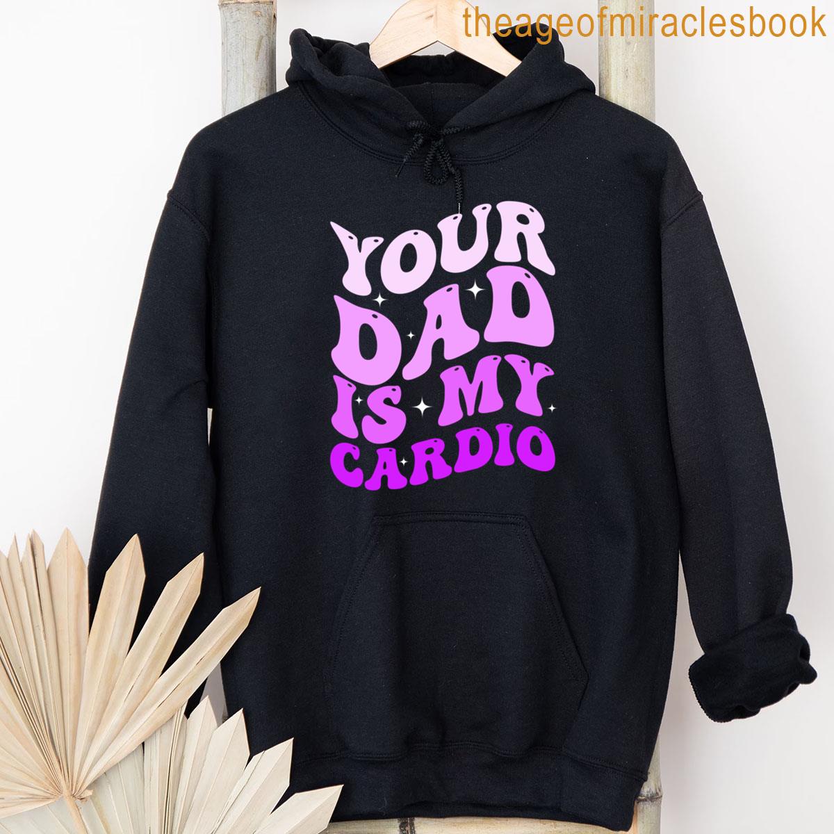 Alternative view of Your Dad Is My Cardio T-shirt