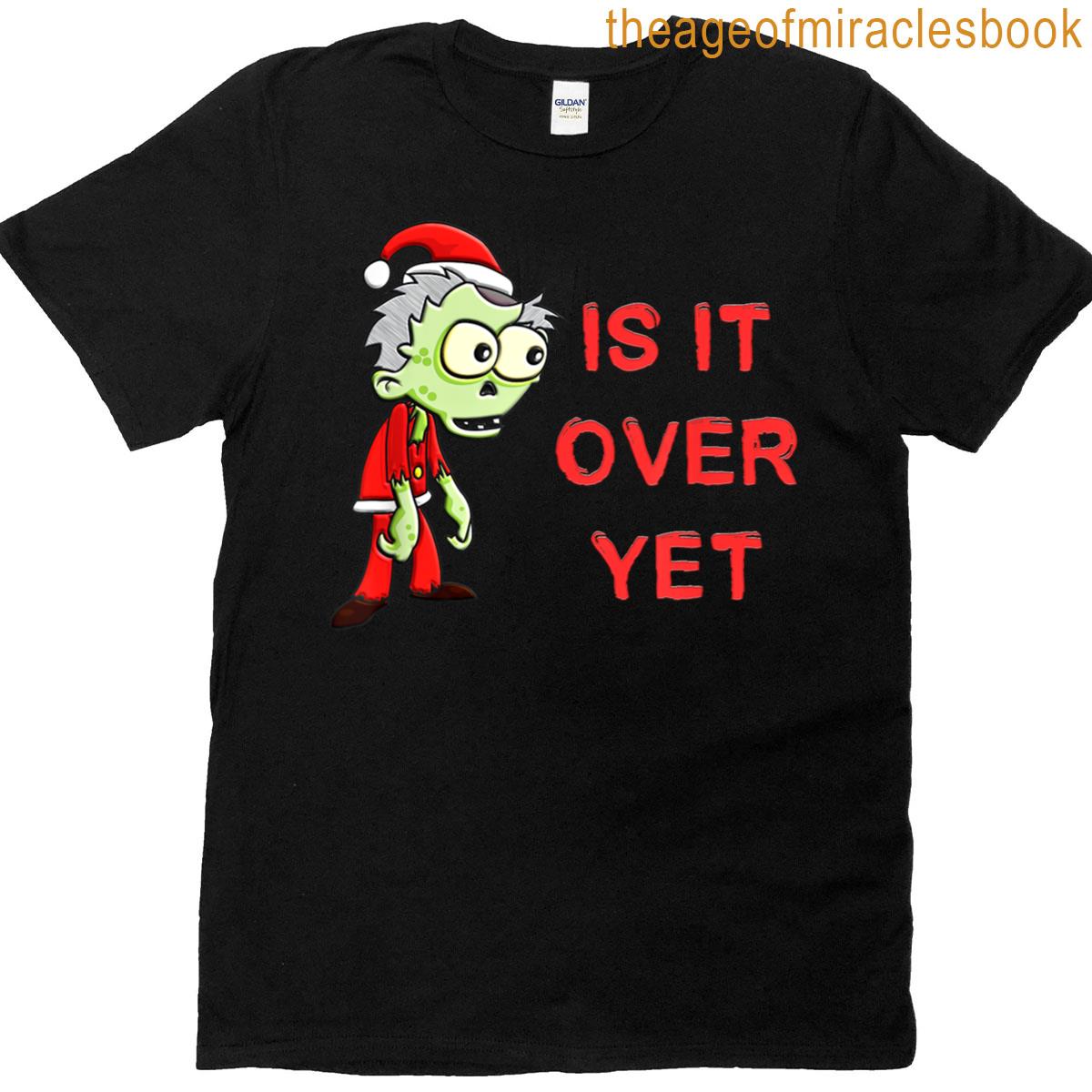 Zombie Santa Is It Over Yet Funny Christmas T-shirt