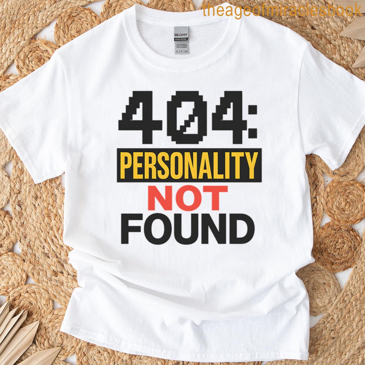 404 Personality Not Found Funny Error Geek Gamer Humor T-shirt