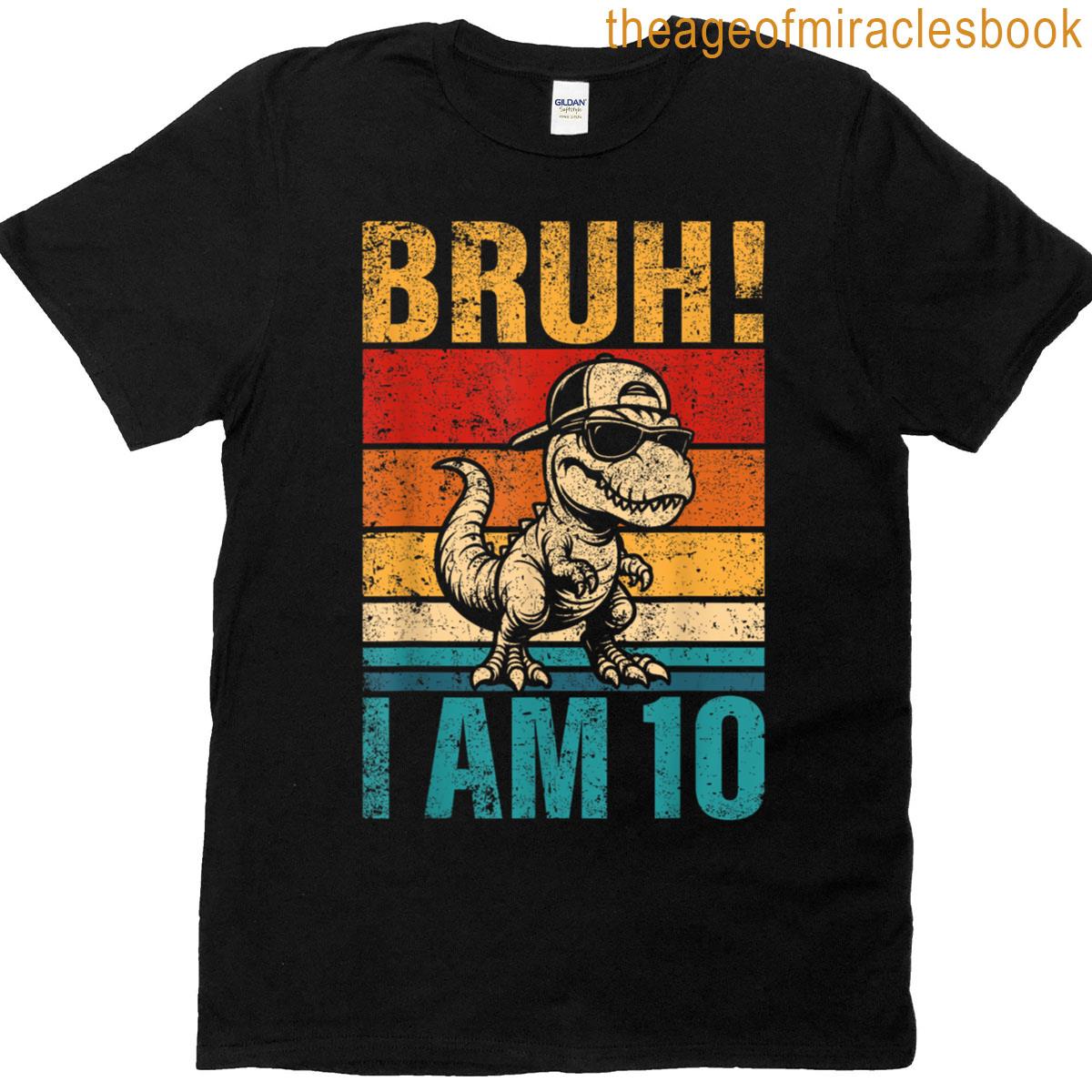 10 Year Old Birthday Boy Dinosaur Bruh Its My 10th Birthday T-shirt
