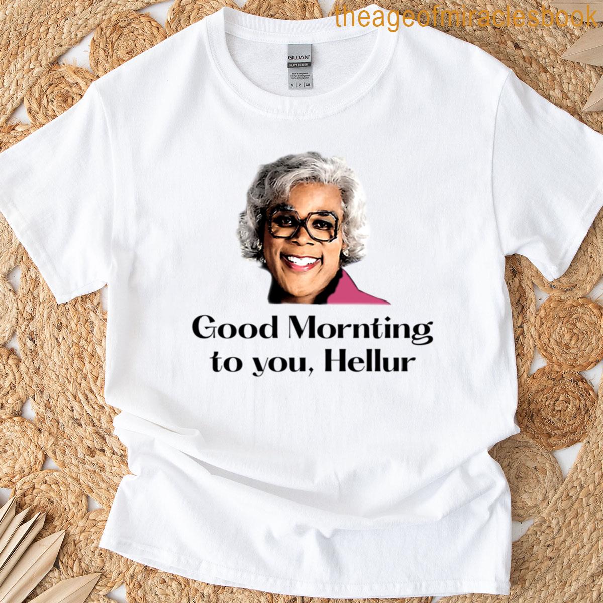 17-5madea Good Mornting Custom Handmade T-shirt