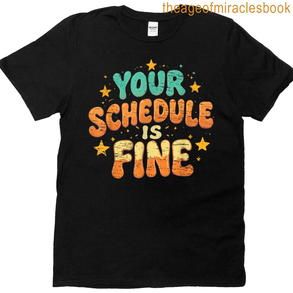 Your Schedule Is Fine School Counselor T-shirt