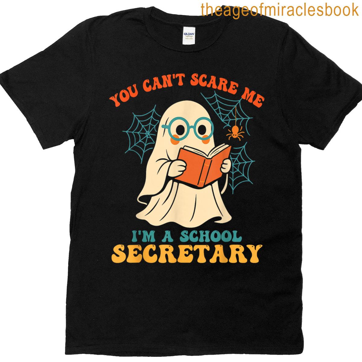 You Cant Scare Me Im A School Secretary Halloween Costume T-shirt