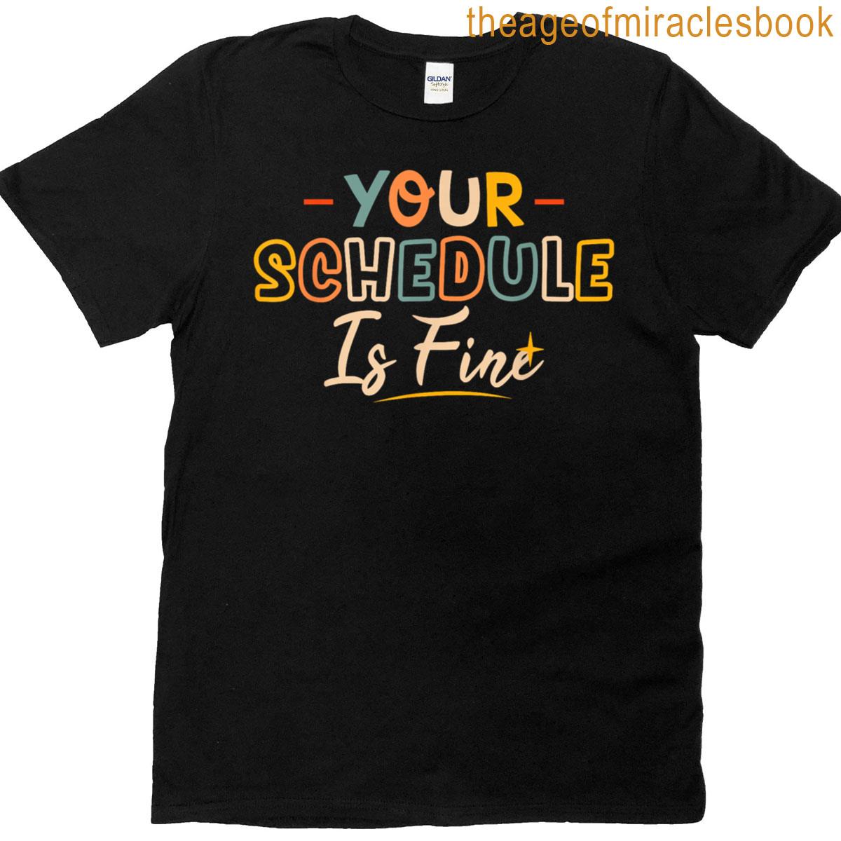 Your Schedule Is Fine Funny School Counselor Counseling T-shirt