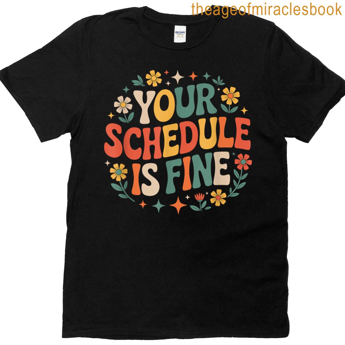 Your Schedule Is Fine School Floral Back To School T-shirt