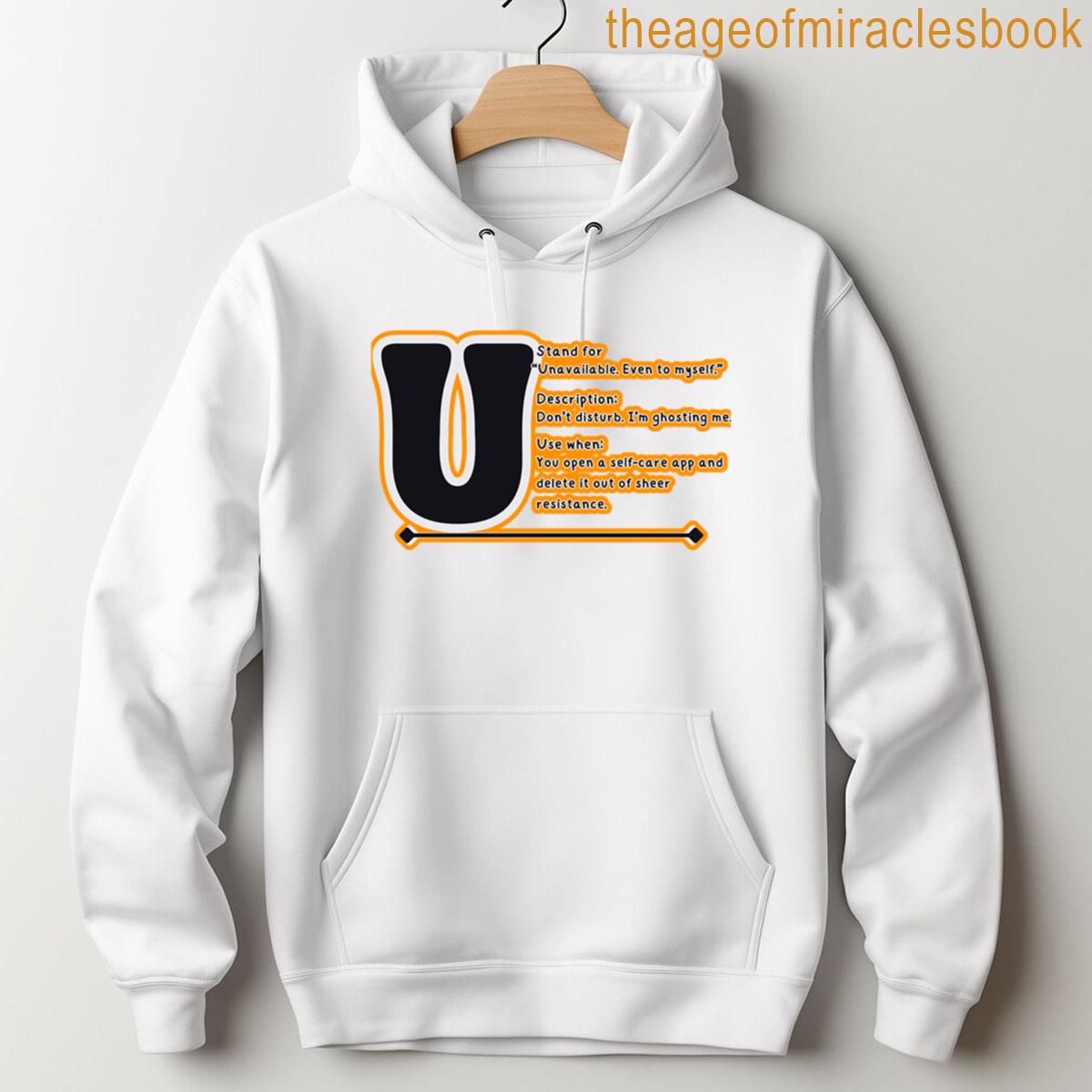 Alternative view of U Stands For Unavailable Even To Myself Funny Introvert Quote Lazy Lifestyle Work-from-home Humor T-shirt