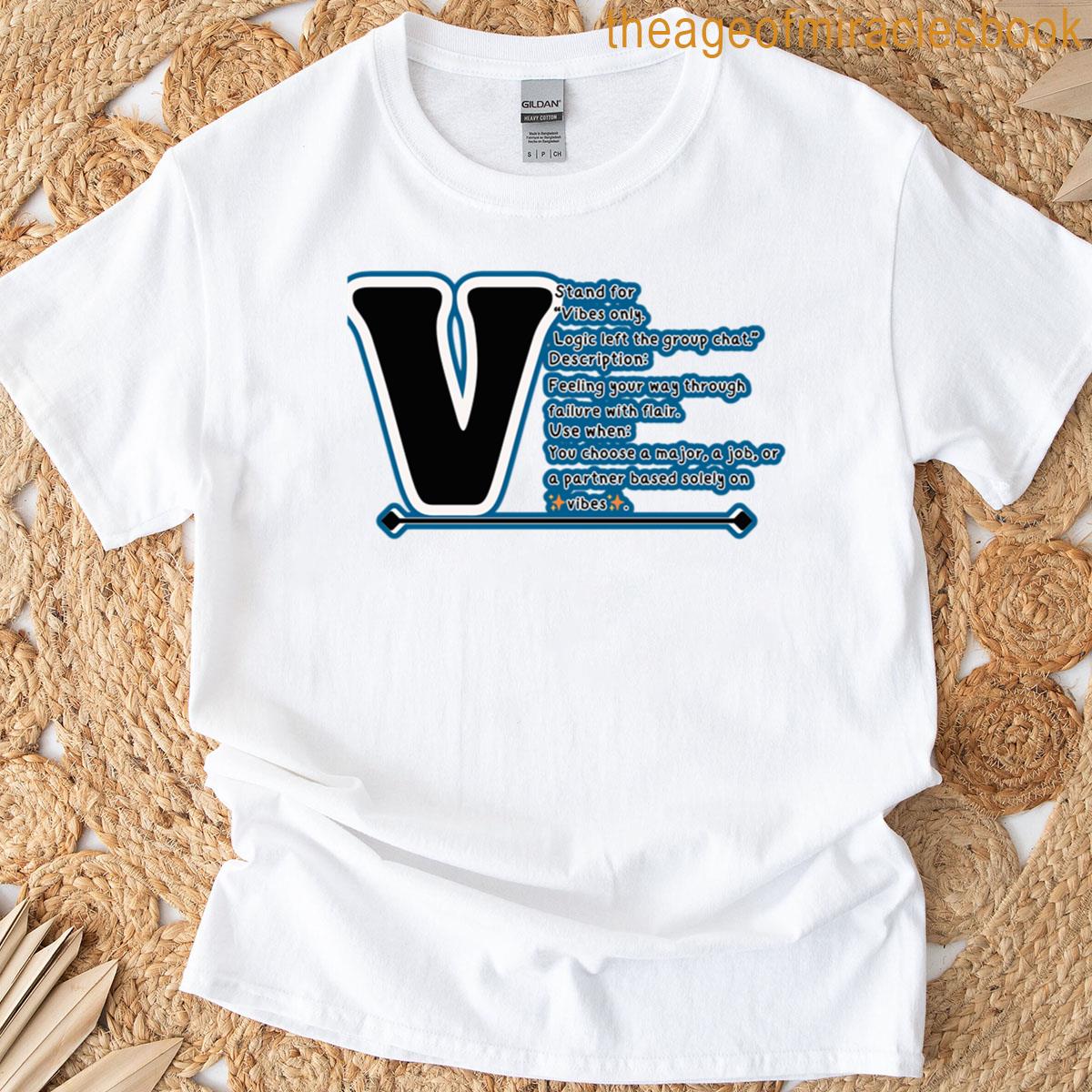 V Stands For Vibes Only Funny Relatable Quote Lazy Lifestyle Work-from-home Humor Design T-shirt
