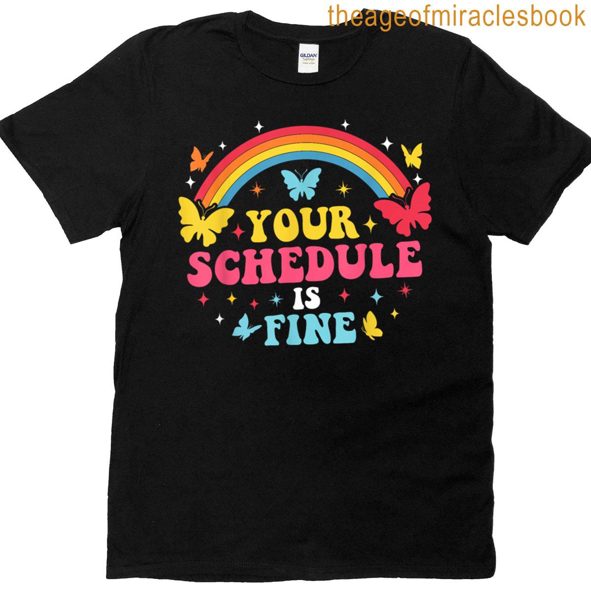 Your Schedule Is Fine – School Counselor First Day Of School T-shirt