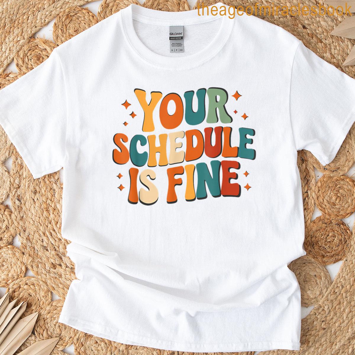 Your Schedule Is Fine School Counselor School Counseling T-shirt