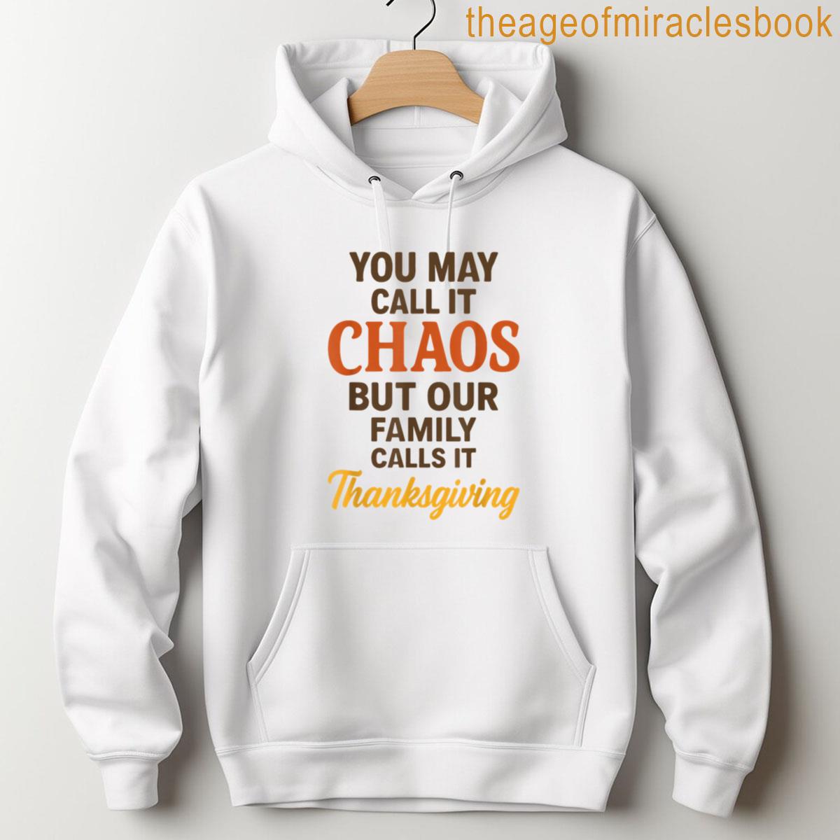 Alternative view of You May Call It Chaos But Our Family Calls It Thanksgiving T-shirt