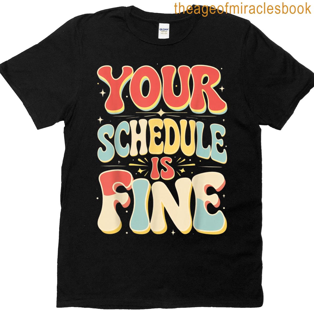 Your Schedule Is Fine Funny Teacher Back To School T-shirt