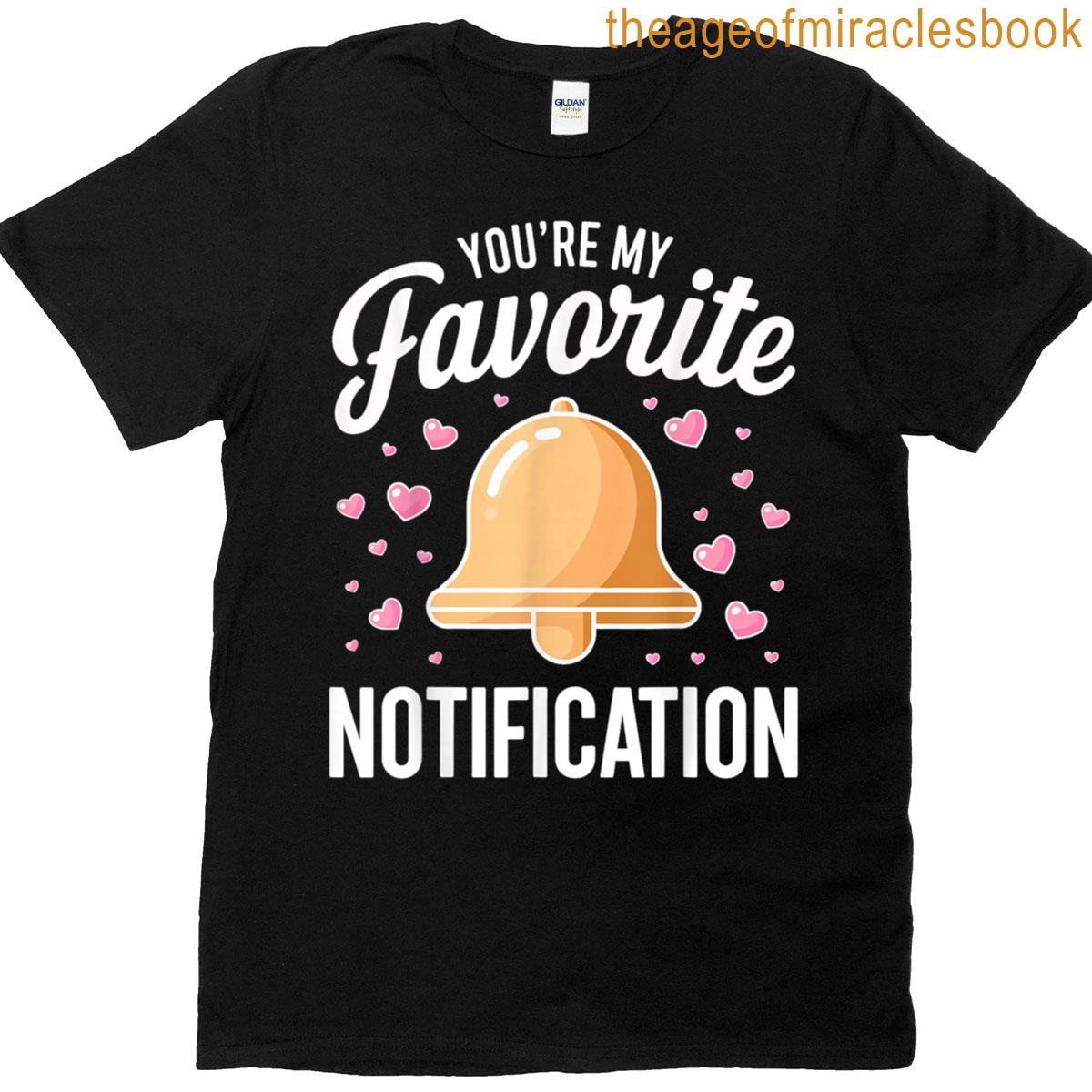 Youre My Favorite Notification Couples Love T-shirt