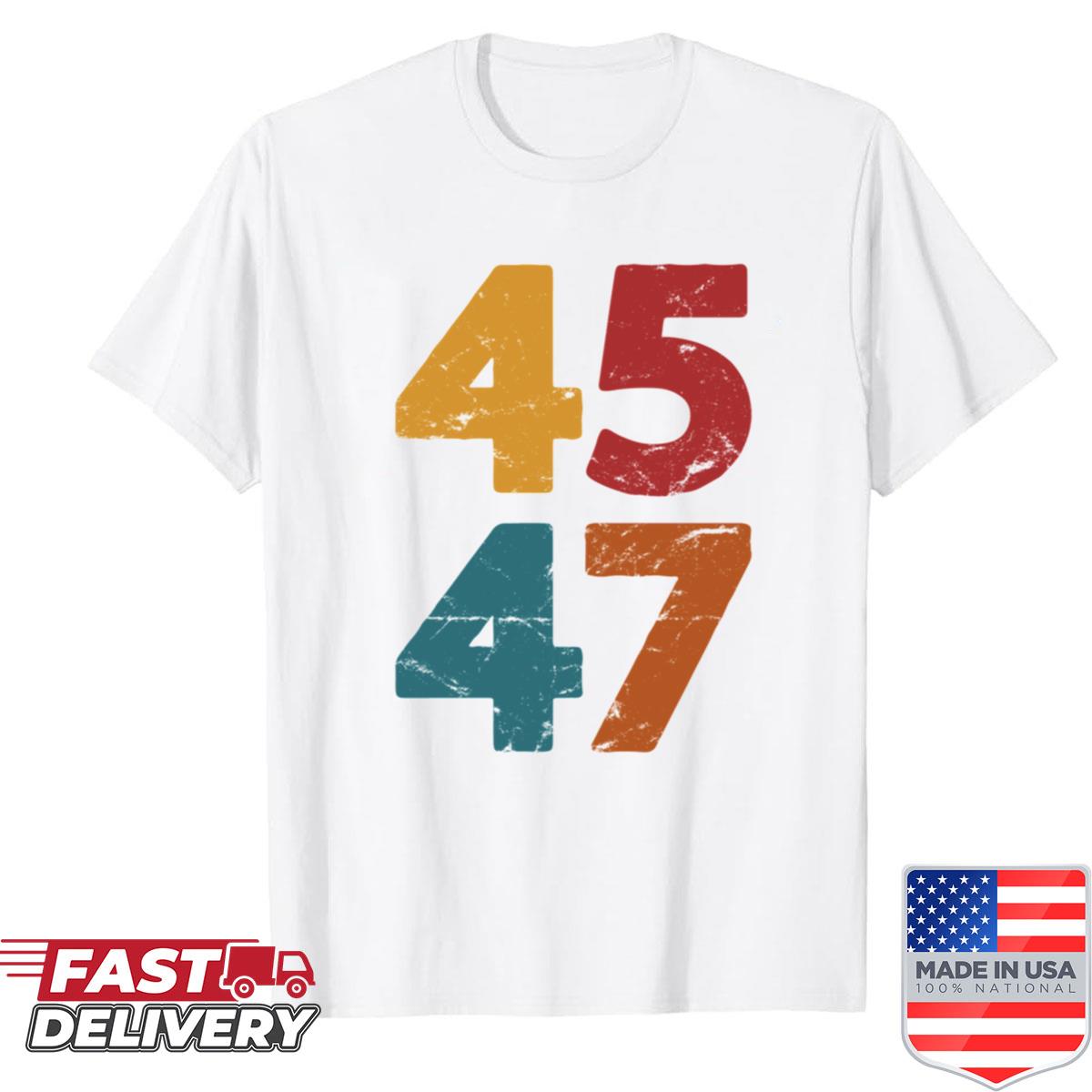 45 47 Trump 2024 Shirt