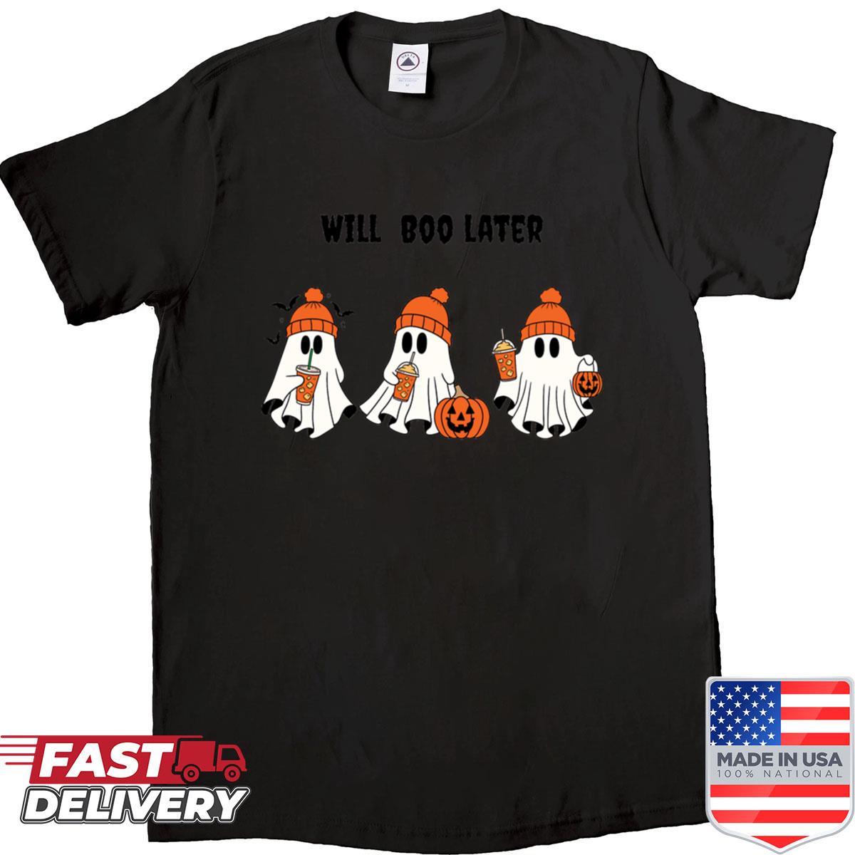 3 Ghosts Funny Halloween Quote Will Boo Later Shirt