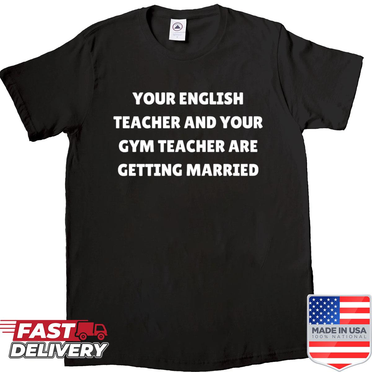 Your English Teacher And Gym Teacher Getting Married Premium Shirt