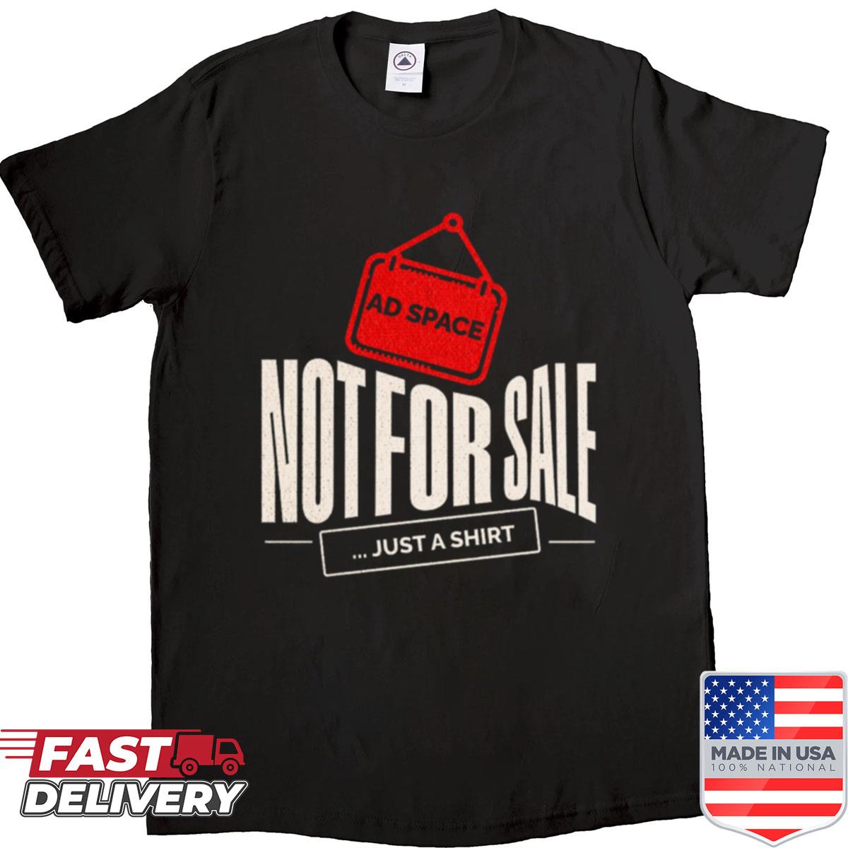 Ad Space Not For Sale Just A Funny Advertising Design Shirt Ad Space Not For Sale Just A Funny Advertising Design Shirt