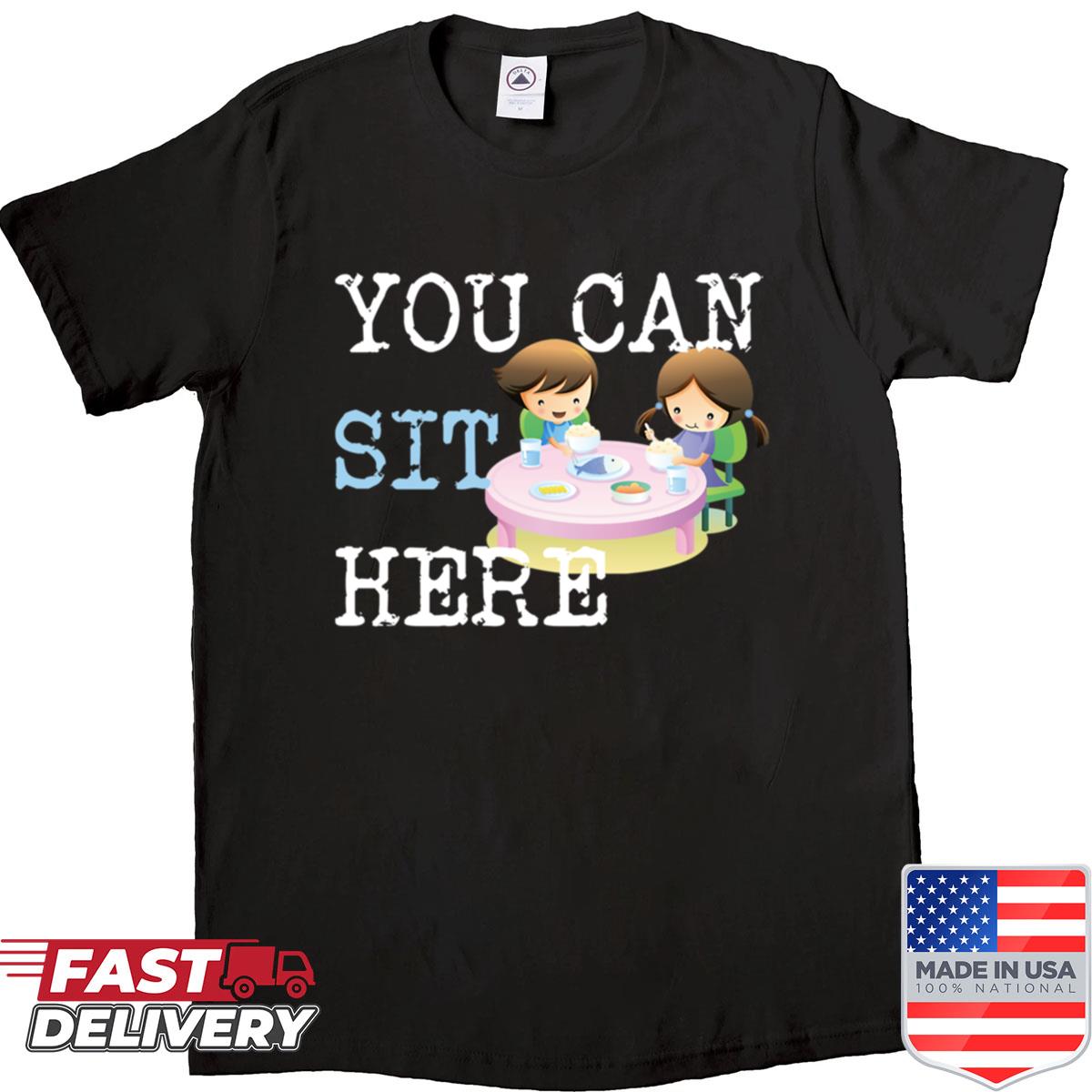 You Can Sit Here Friendly Students – Back To School Shirt