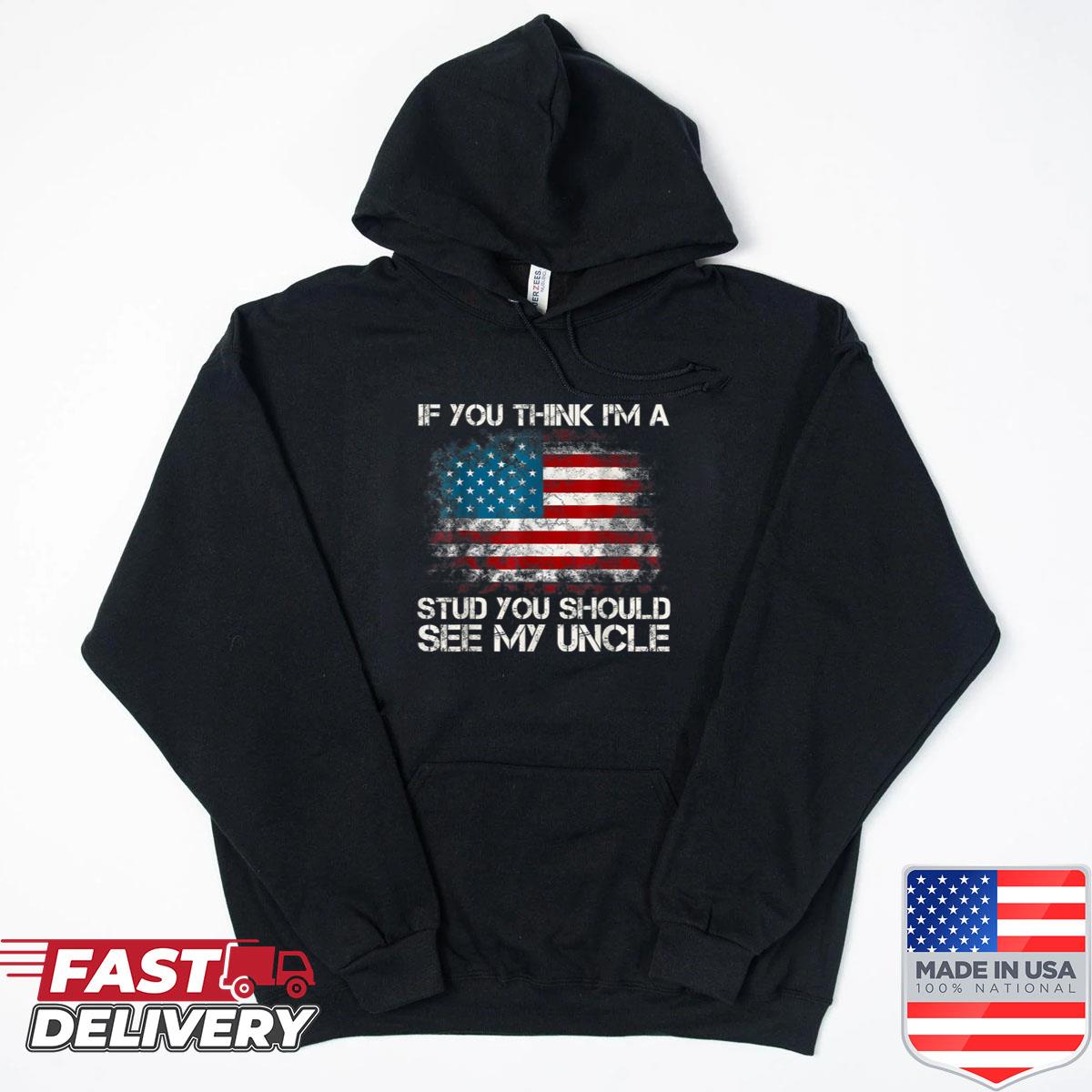 Alternative view of You Think Im A Stud You Should See My Uncle American Flag Shirt