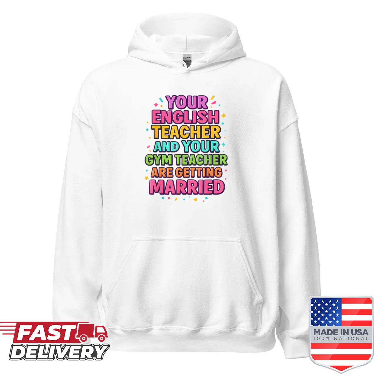 Alternative view of Your English Teacher And Gym Teacher Are Getting Married Shirt