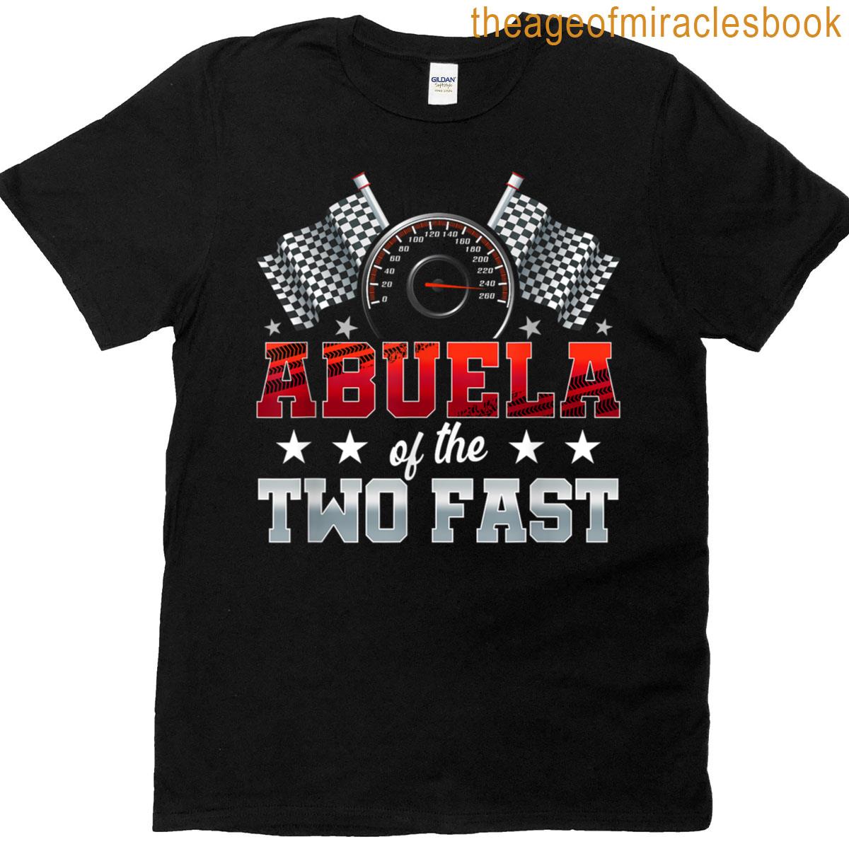 Abuela Of The Two Fast Second Birthday Racing Car Family T-shirt
