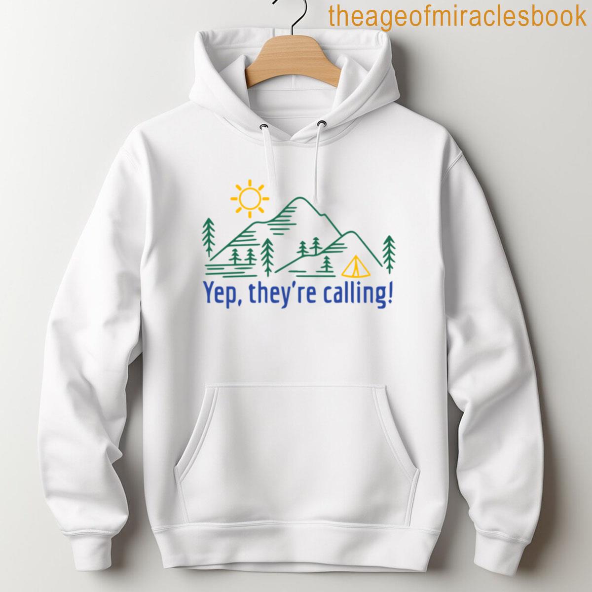 Alternative view of Yep Theyre Calling Mountain Camping Hiking Forest For Men And Women T-shirt