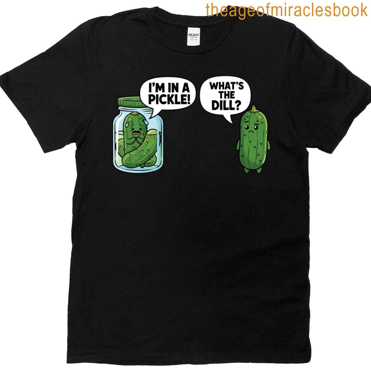 Cartoon Cucumber Im In A Pickle Whats The Dill T-shirt