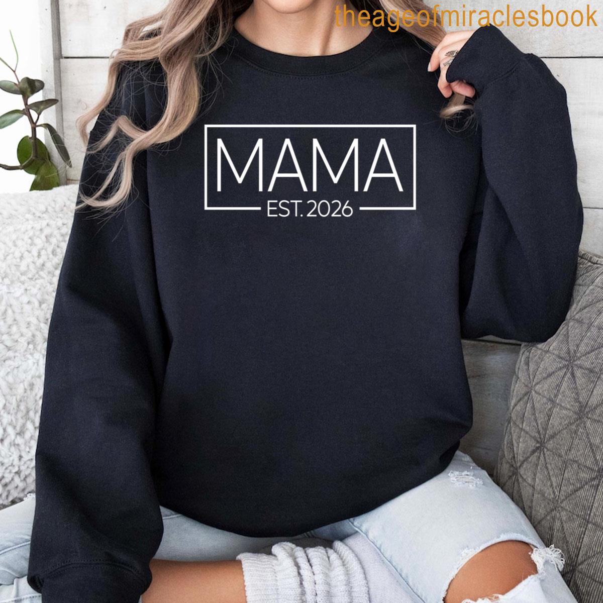Mama Est 2026 Expect Baby 2026 Mother 2026 New Mom T-shirt