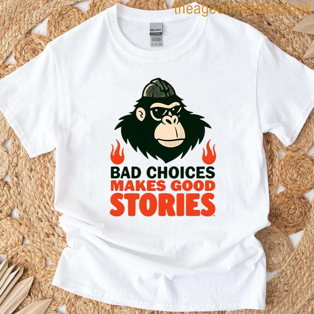 Bad Choices Make Good Stories Funny Rebel Lifestyle Design T-shirt