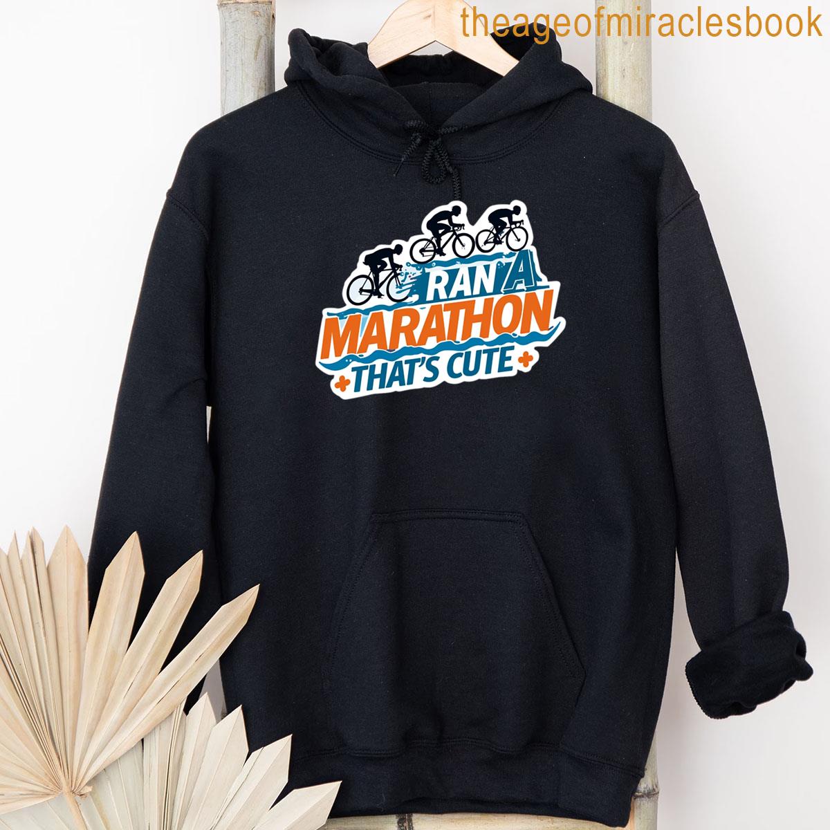 Alternative view of You Ran A Marathon Thats Cute Funny Triathlon Swim-bike-run Design T-shirt