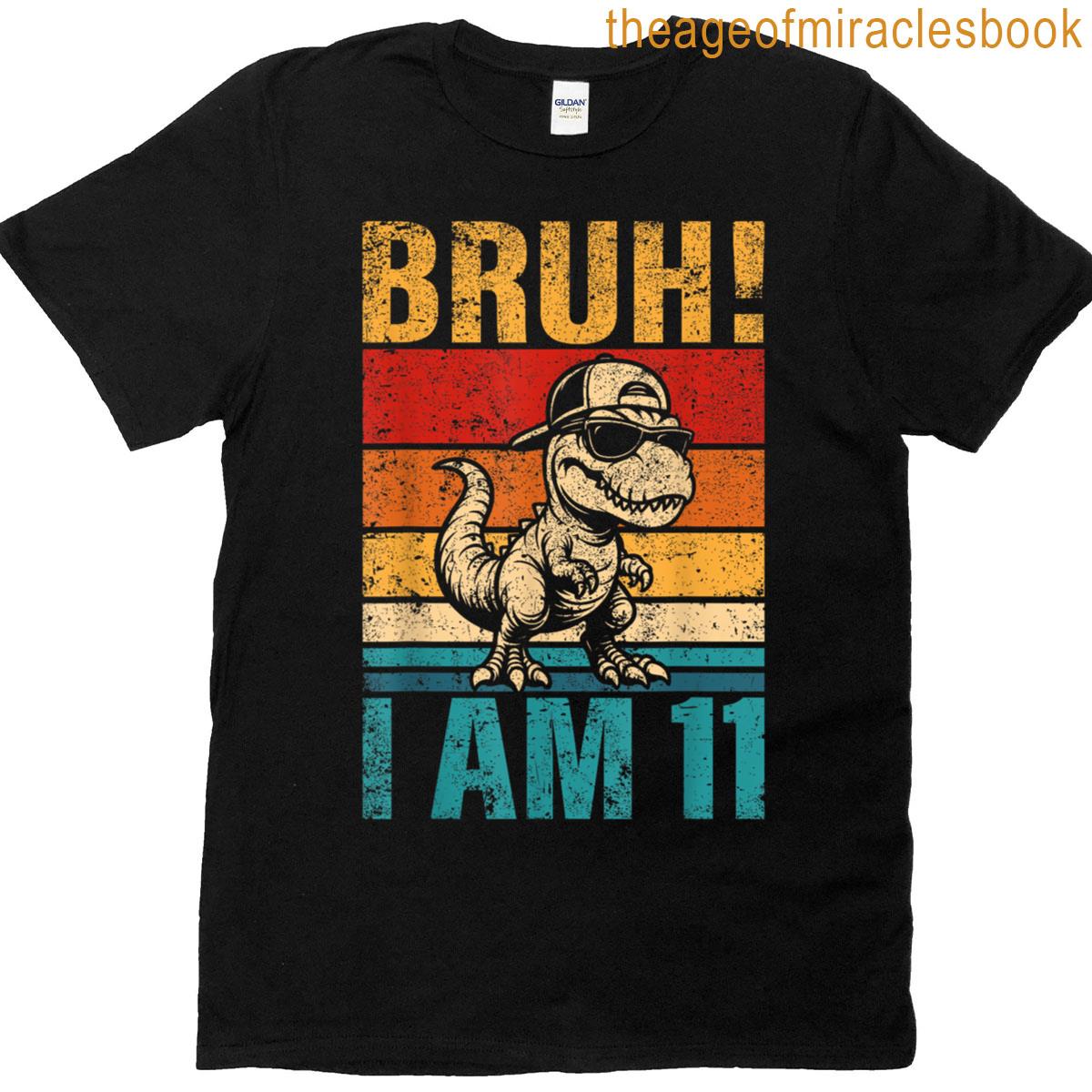 11 Year Old Birthday Boy Dinosaur Bruh Its My 11th Birthday T-shirt