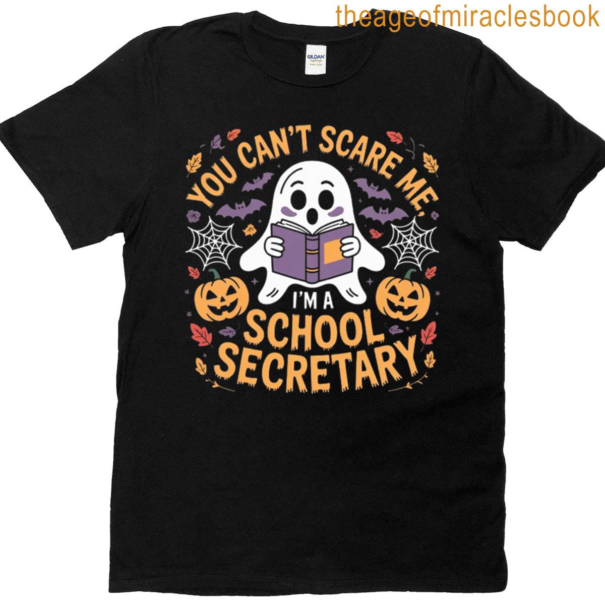 You Cant Scare Me Im A School Secretary T-shirt