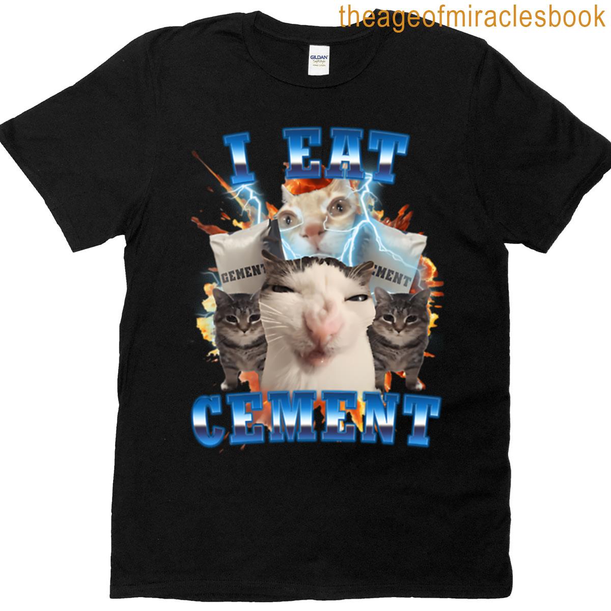 18 I Eat Cement Funny Cat Meme Oversized T-shirt