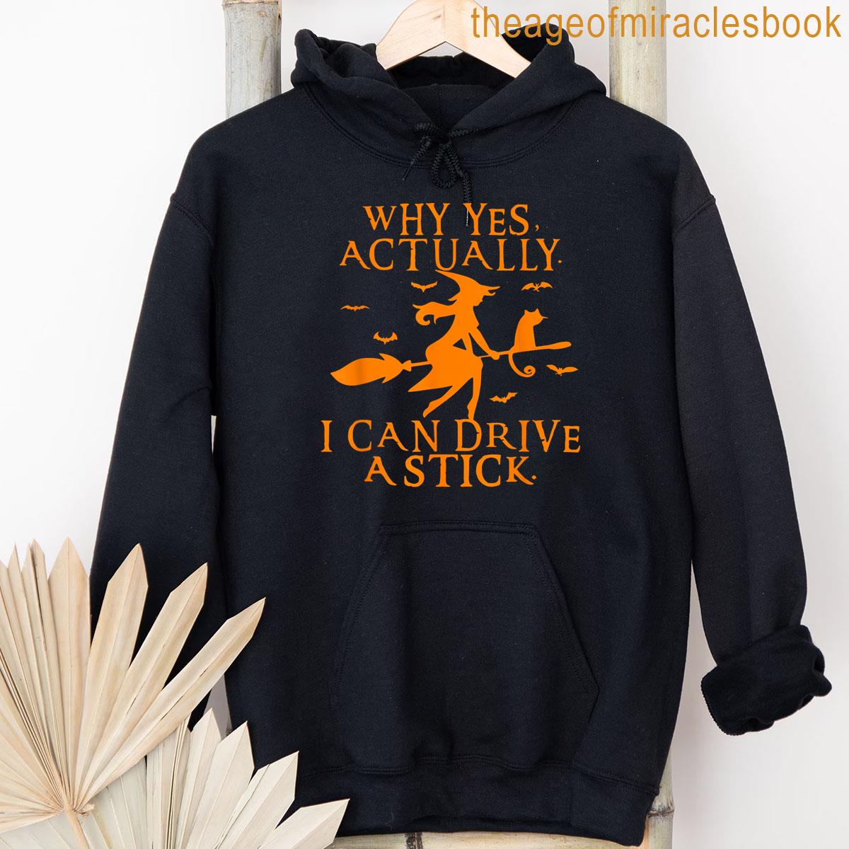 Alternative view of Why Yes Actually I Can Drive A Stick Halloween Salem Witch T-shirt