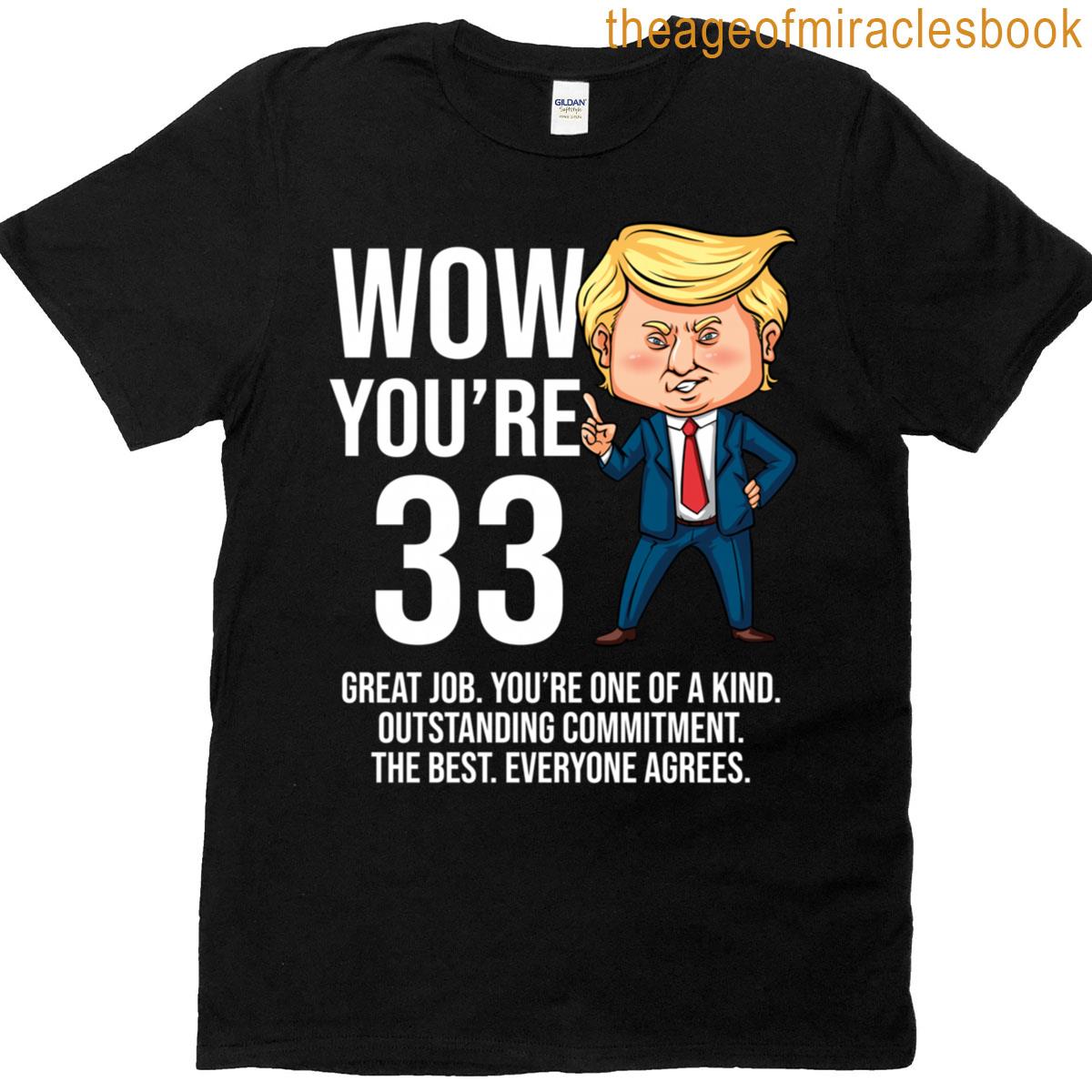 33rd Birthday 33 Years Old Funny Trump Republican Party T-shirt