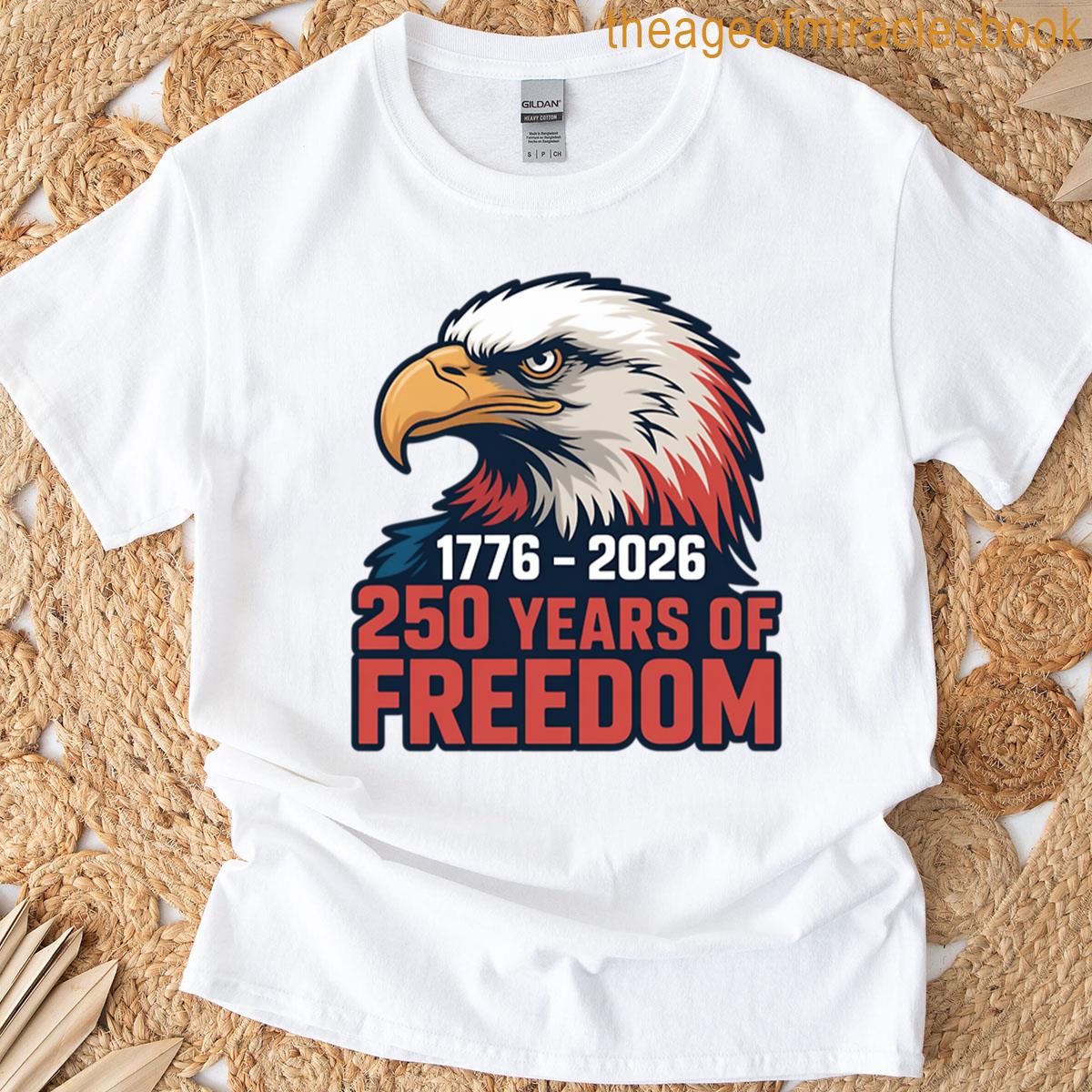 17762026 Eagle 250 Years Of American Freedom T-shirt 17762026 Eagle 250 Years Of American Freedom T-shirt