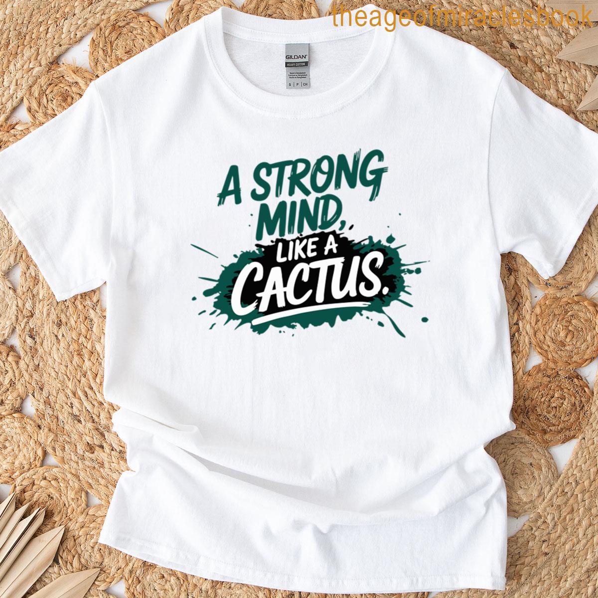 A Strong Mind Like A Cactus – Motivational Quote Typography Design T-shirt