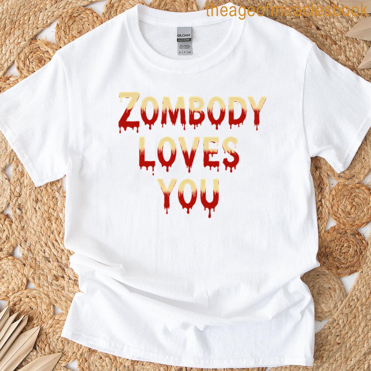 Zombody Loves You T-shirt