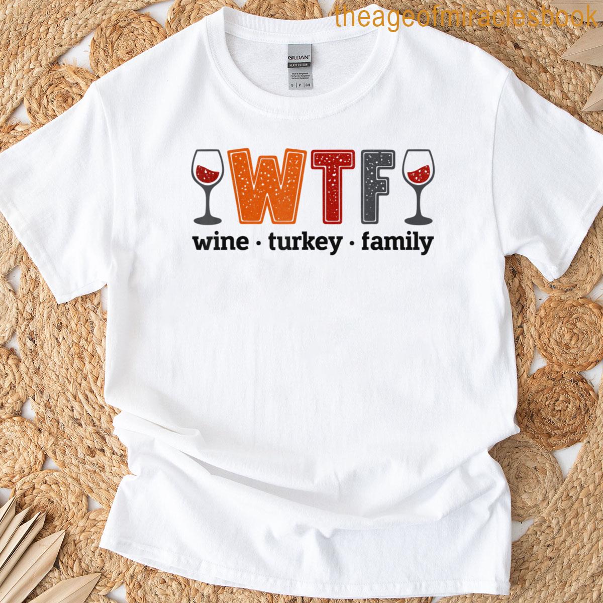 Wtf Wine Turkey Family Autumn Leaves Pumpkin Thanksgiving T-shirt