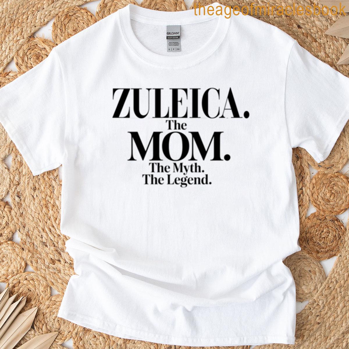Zuleica The Mom The Myth The Legend Zuleica Name – Funny Mom Quote T-shirt