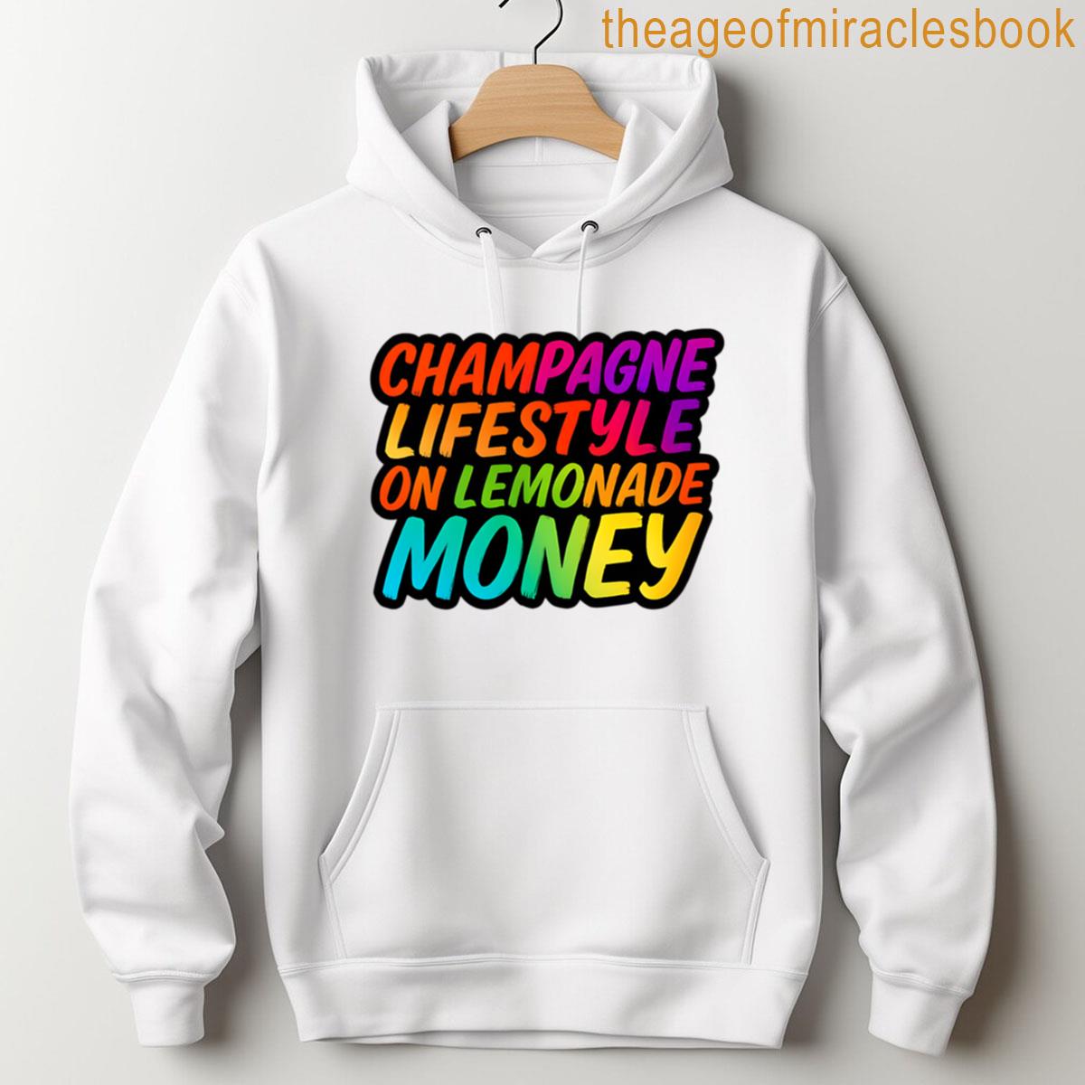 Alternative view of Champagne Lifestyle On Lemonade Money Funny Relatable Quote Design Humorous Money Saying T-shirt