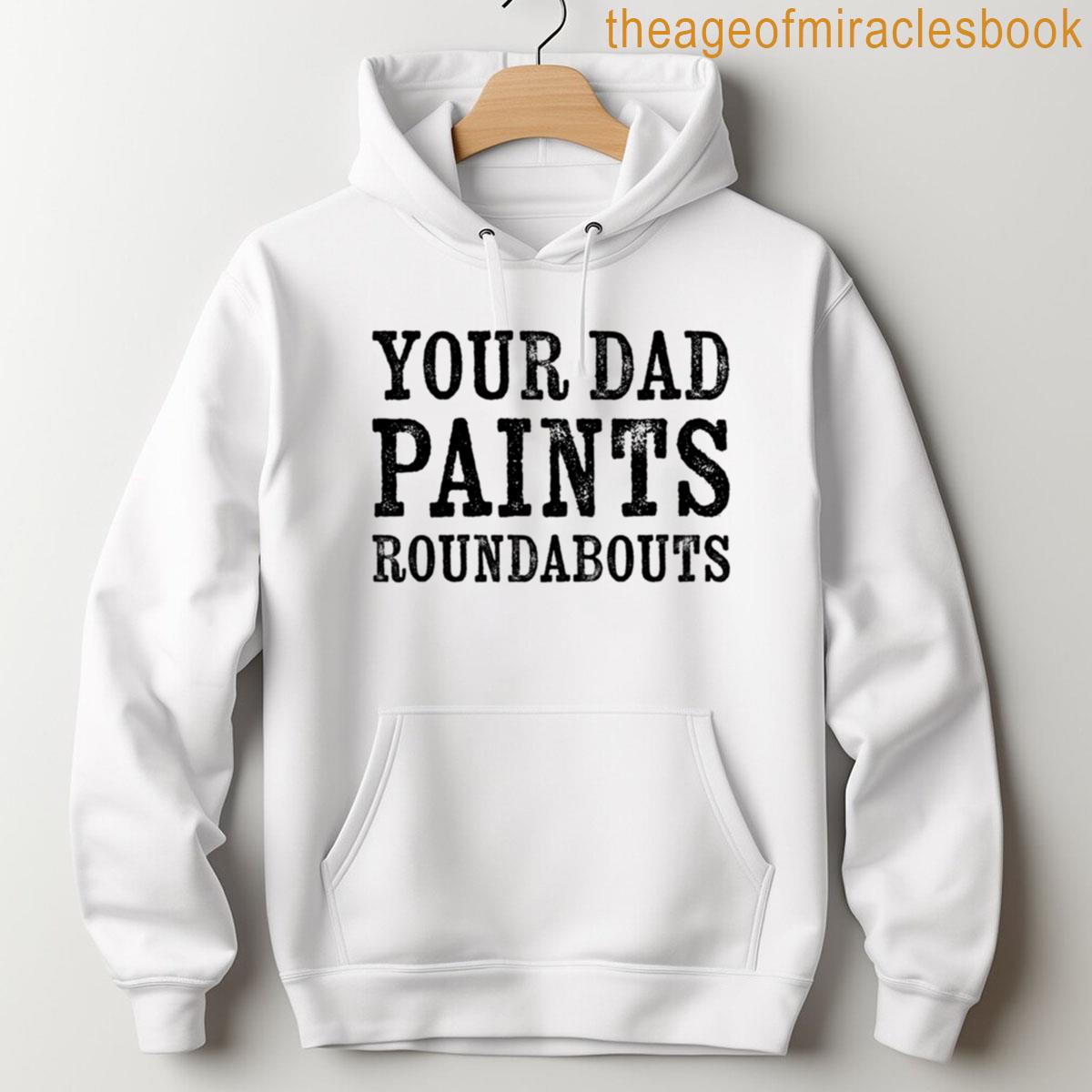 Alternative view of Your Dad Paints Roundabouts T-shirt