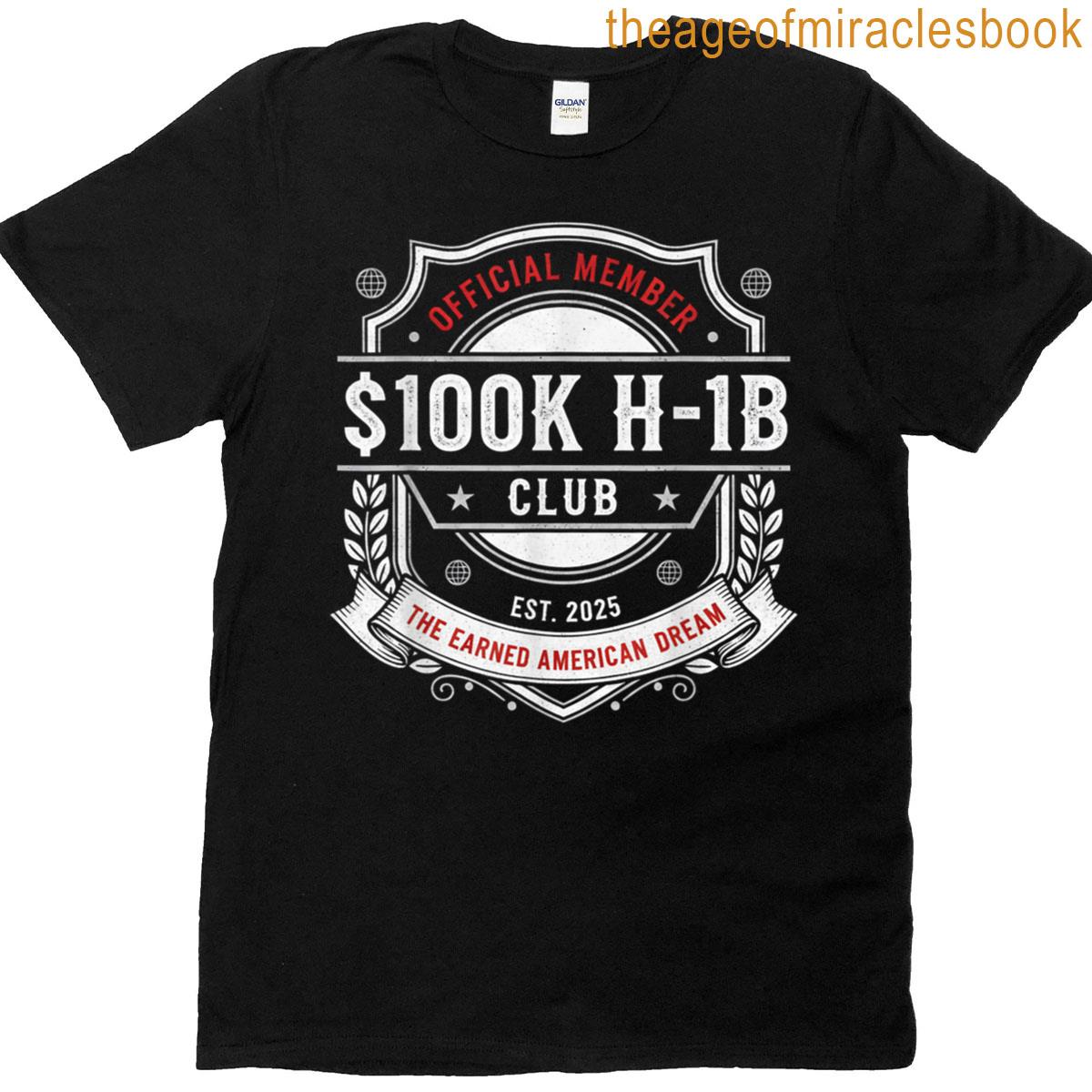 100k H-1b Club Earned American Dream 2025 Official Member T-shirt