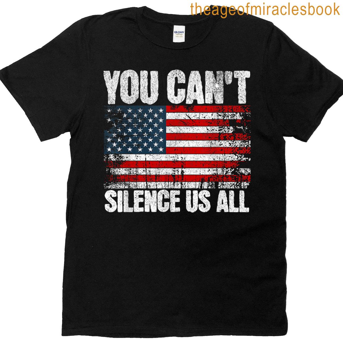 You Cant Silence Us All Usa Flag Conservative Republican T-shirt