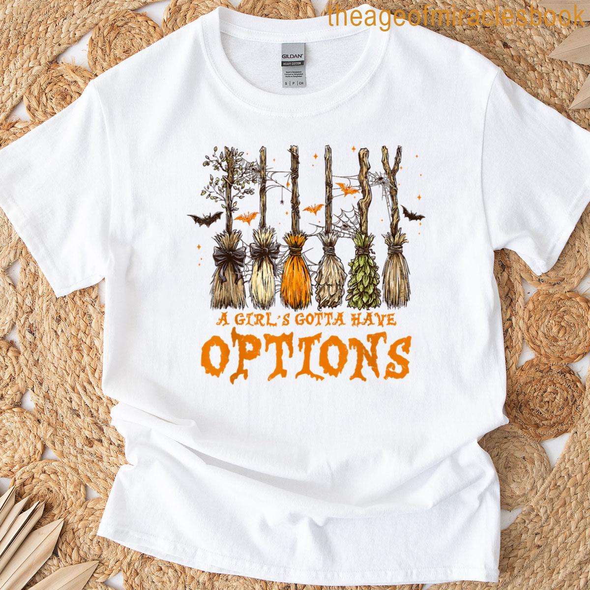 A Girl Gotta Have Options Halloween Witchy Salem Witch Broom T-shirt A Girl Gotta Have Options Halloween Witchy Salem Witch Broom T-shirt