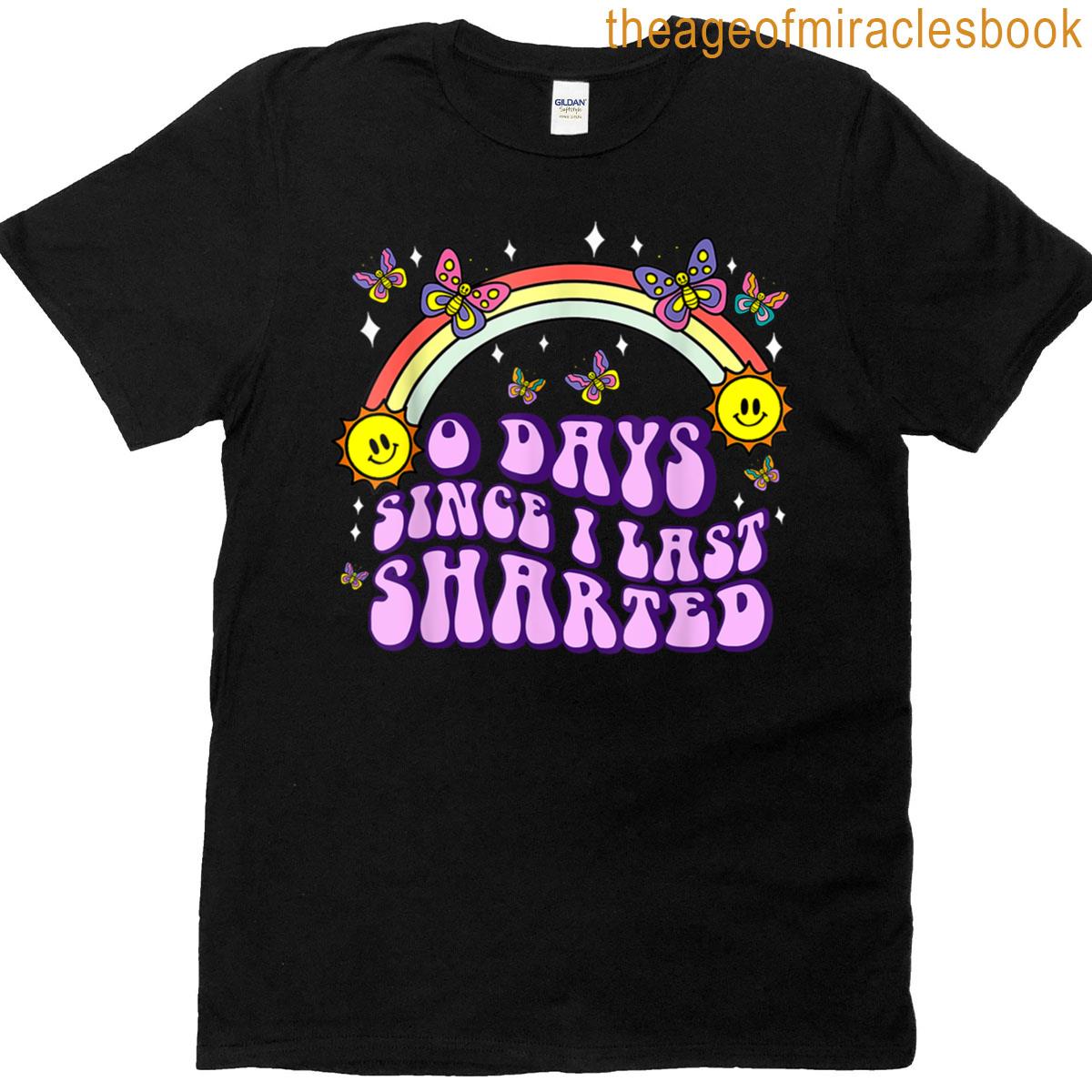 0 Days Since I Last Sharted Funny Embarrassing Adult Humor T-shirt