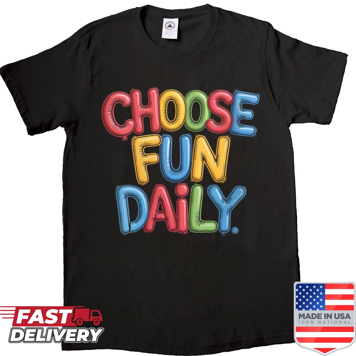 Womens Choose Fun Daily Balloon Letters Playful Typography Shirt