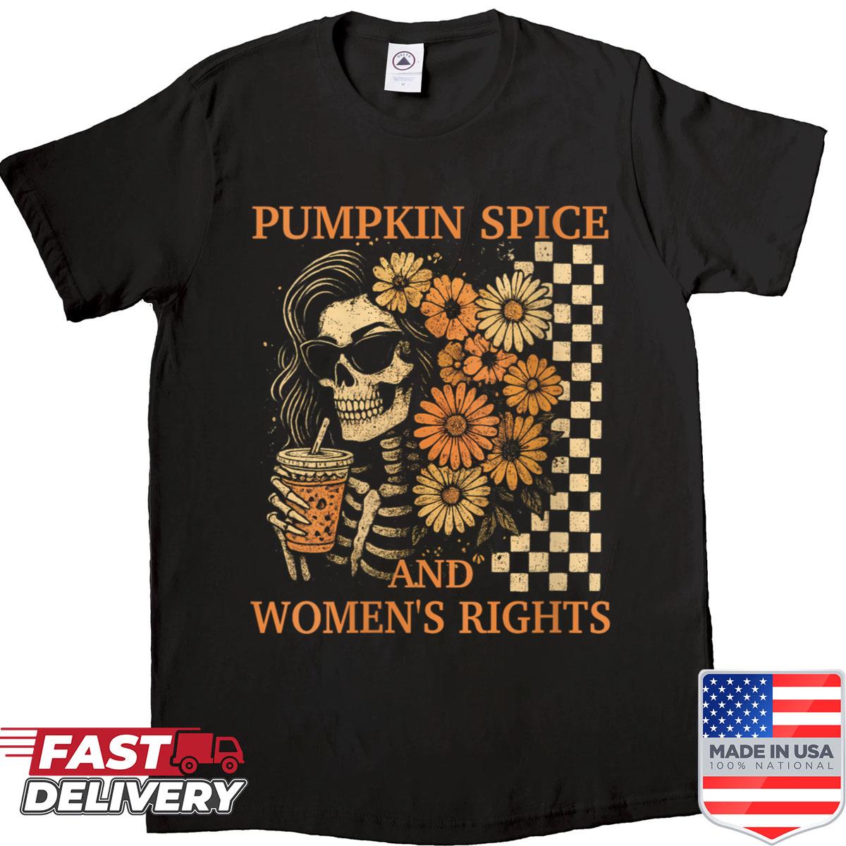 Womens Pumpkin Spice And Womens Right Retro Skeleton Girl Feminist Shirt